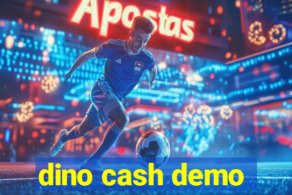 dino cash demo